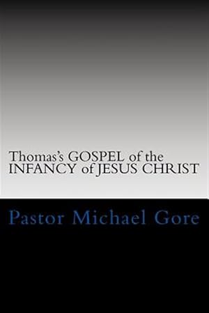 Seller image for Thomas's Gospel of the Infancy of Jesus Christ : Lost & Forgotten Books of the New Testament for sale by GreatBookPrices