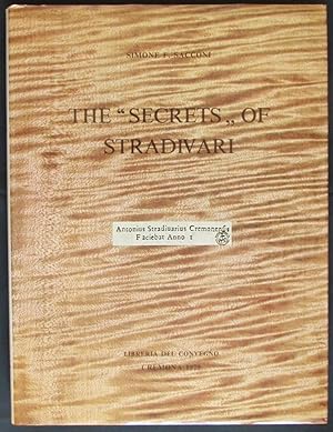 The " Secrets " of Stradivari : with the catalogue of the Stradivarian relics contained in the Ci...