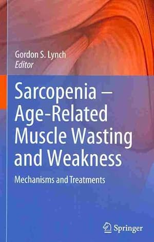 Image du vendeur pour Sarcopenia : Age-Related Muscle Wasting and Weakness: Mechanisms and Treatments mis en vente par GreatBookPrices