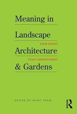Imagen del vendedor de Meaning in Landscape Architecture & Gardens : Four Essays, Four Commentaries a la venta por GreatBookPrices