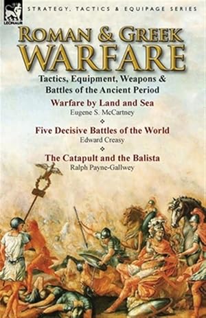 Imagen del vendedor de Roman & Greek Warfare : Tactics, Equipment, Weapons & Battles of the Ancient Period a la venta por GreatBookPrices