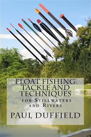 Image du vendeur pour Float Fishing Tackle and Techniques for Stillwaters and Rivers mis en vente par GreatBookPrices