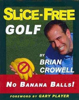 Imagen del vendedor de Slice-Free Golf : In Three Easy Steps: More Power - No Banana Balls! a la venta por GreatBookPrices