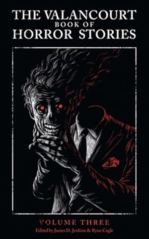 Image du vendeur pour The Valancourt Book of Horror Stories, Volume Three mis en vente par GreatBookPrices