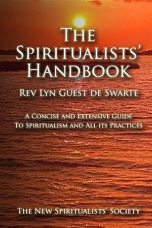 Bild des Verkufers fr Spiritualists' Handbook : A Concise and Extensive Guide to Spiritualism and All Its Practices zum Verkauf von GreatBookPrices