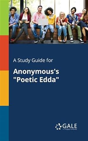 Bild des Verkufers fr A Study Guide for Anonymous's "Poetic Edda" zum Verkauf von GreatBookPrices