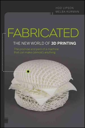 Imagen del vendedor de Fabricated : The New world of 3D Printing a la venta por GreatBookPrices