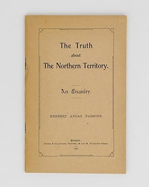 The Truth about the Northern Territory. An Enquiry