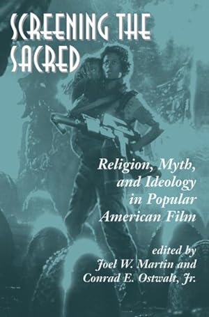 Seller image for Screening the Sacred : Religion, Myth, and Ideology in Popular American Film for sale by GreatBookPrices