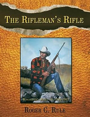 Bild des Verkufers fr Rifleman's Rifle : Winchester's Model 70, 1936-1963 zum Verkauf von GreatBookPrices