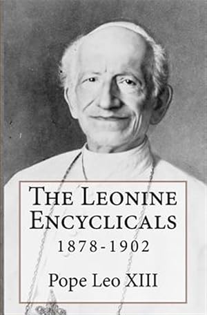 Seller image for The Leonine Encyclicals: 1878-1902 for sale by GreatBookPrices