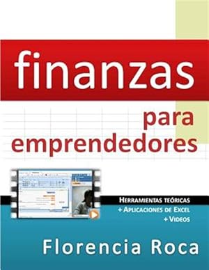 Seller image for Finanzas para Emprendedores : Herramientas Tericas Y Aplicaciones De Excel Para Analizar Un Negocio Desde El Punto De Vista Financiero. -Language: spanish for sale by GreatBookPrices