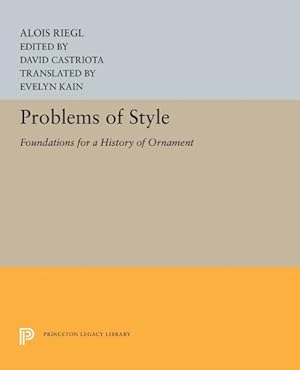 Bild des Verkufers fr Problems of Style : Foundations for a History of Ornament zum Verkauf von GreatBookPrices
