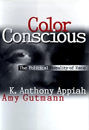 Bild des Verkufers fr Color Consciousness : The Political Morality of Race zum Verkauf von GreatBookPrices
