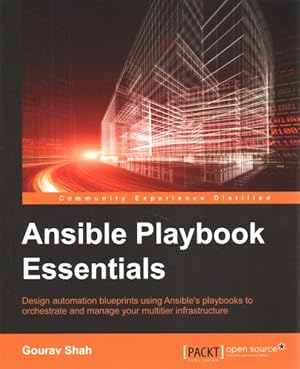 Bild des Verkufers fr Ansible Playbook Essentials : Design Automation Blueprints Using Ansible's Playbooks to Orchestrate and Manage You Multitier Infrastructure zum Verkauf von GreatBookPrices