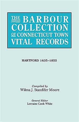 Image du vendeur pour Barbour Collection of Connecticut Town Vital Records : Hartford mis en vente par GreatBookPrices