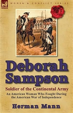 Imagen del vendedor de Deborah Sampson, Soldier of the Continental Army: an American Woman Who Fought During the American War of Independence a la venta por GreatBookPrices