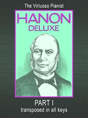 Seller image for HANON DELUXE The Virtuoso Pianist Transposed In All Keys - Part I for sale by GreatBookPrices