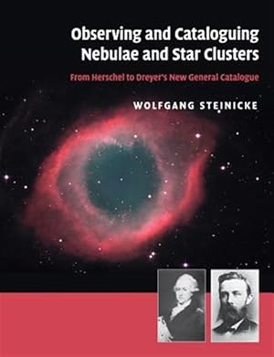 Immagine del venditore per Observing and Cataloguing Nebulae and Star Clusters : From Herschel to Dreyer's New General Catalogue venduto da GreatBookPrices