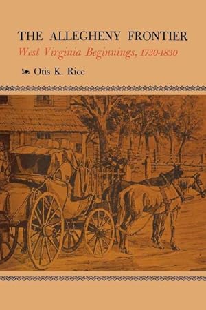 Bild des Verkufers fr Allegheny Frontier : West Virginia Beginnings, 1730-1830 zum Verkauf von GreatBookPrices