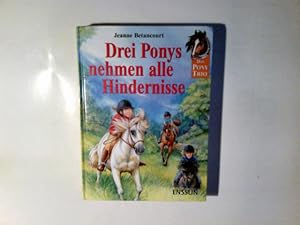 Bild des Verkufers fr Das Pony-Trio; Teil: Drei Ponys nehmen alle Hindernisse : drei spannende Geschichten mit dem Pony-Trio zum Verkauf von Antiquariat Buchhandel Daniel Viertel