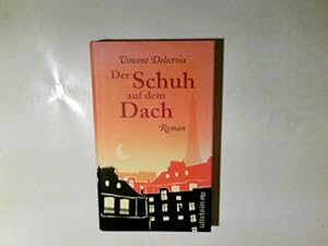 Seller image for Der Schuh auf dem Dach : Roman. Vincent Delecroix. Aus dem Franz. von Patricia Klobusiczky for sale by Antiquariat Buchhandel Daniel Viertel