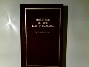 Bild des Verkufers fr Mounted Police Life in Canada: A Record of Thirty-One Years Service zum Verkauf von Antiquariat Buchhandel Daniel Viertel