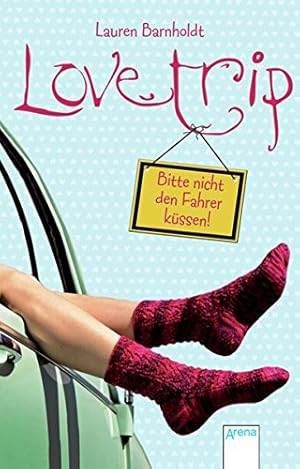 Seller image for Love trip : bitte nicht den Fahrer kssen!. Lauren Barnholdt. Aus dem Amerikan. von Michaela Link / Arena-Taschenbuch ; Bd. 50513 for sale by Antiquariat Buchhandel Daniel Viertel