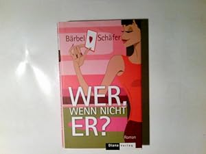 Seller image for Wer, wenn nicht er? : Roman. Brbel Schfer/Susanne Luerweg for sale by Antiquariat Buchhandel Daniel Viertel