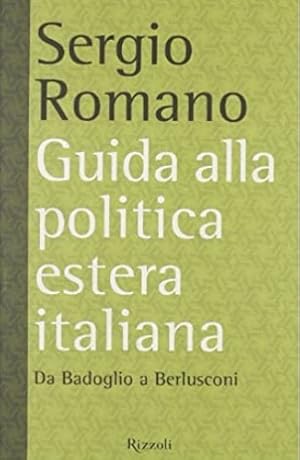 Bild des Verkufers fr Guida alla politica estera italiana. Da Badoglio a Berlusconi. zum Verkauf von FIRENZELIBRI SRL