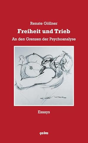 Bild des Verkufers fr Freiheit und Trieb : An den Grenzen der Psychoanalyse. Essays zum Verkauf von AHA-BUCH GmbH