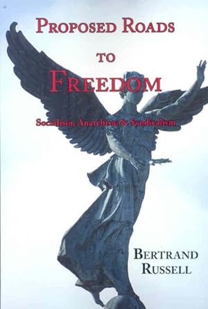 Image du vendeur pour Proposed Roads to Freedom : Socialism, Anarchism and Syndicalism mis en vente par GreatBookPrices