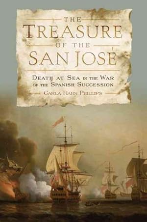 Image du vendeur pour Treasure of the San Jose : Death at Sea in the War of the Spanish Succession mis en vente par GreatBookPrices