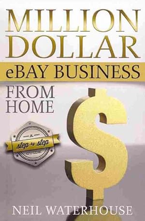 Bild des Verkufers fr Million Dollar Ebay Business from Home : A Step-by-Step Guide zum Verkauf von GreatBookPrices
