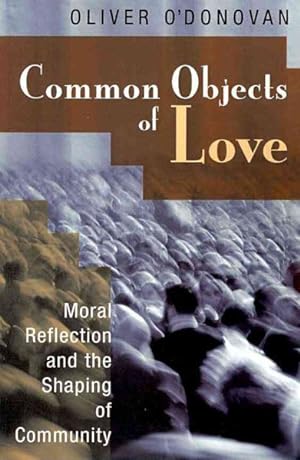 Seller image for Common Objects of Love : Moral Reflection and the Shaping of Community: The 2001 Stob Lectures for sale by GreatBookPrices