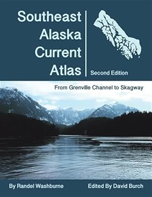 Bild des Verkufers fr Southeast Alaska Current Atlas: From Grenville to Skagway, Second Edition zum Verkauf von GreatBookPrices