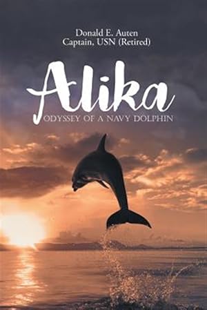 Seller image for Alika: Odyssey of a Navy Dolphin for sale by GreatBookPrices