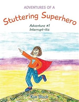 Bild des Verkufers fr Adventures of a Stuttering Superhero : Adventure #1 Interrupt-itis zum Verkauf von GreatBookPrices