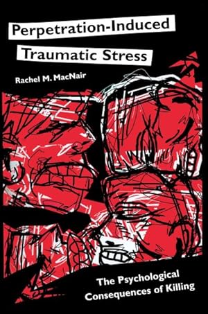 Imagen del vendedor de Perpetration-induced Traumatic Stress : The Psychological Consequences of Killing a la venta por GreatBookPrices