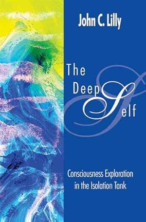 Seller image for Deep Self : Consciousness Exploration in the Isolation Tank for sale by GreatBookPrices