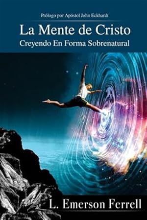 Seller image for La Mente de Cristo (2016 Version): Creyendo En Forma Sobrenatural -Language: spanish for sale by GreatBookPrices