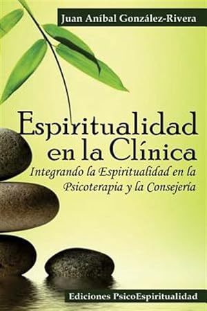 Seller image for Espiritualidad En La Clnica : Integrando La Espiritualidad En La Psicoterapia Y La Consejera -Language: spanish for sale by GreatBookPrices