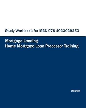 Bild des Verkufers fr Study Workbook for ISBN 978-1933039350 Home Mortgage Loan Processor Training zum Verkauf von GreatBookPrices