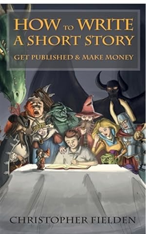 Bild des Verkufers fr How to Write a Short Story, Get Published & Make Money zum Verkauf von GreatBookPrices