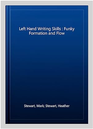 Seller image for Left Hand Writing Skills : Funky Formation and Flow for sale by GreatBookPrices
