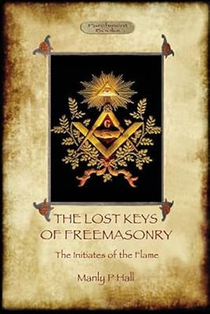 Imagen del vendedor de The Lost Keys of Freemasonry, and The Initiates of the Flame a la venta por GreatBookPrices