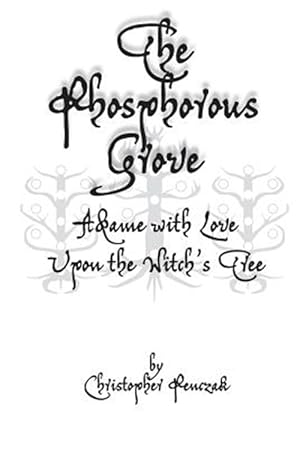 Immagine del venditore per The Phosphorous Grove: Aflame with Love Upon the Witch's Tree venduto da GreatBookPrices