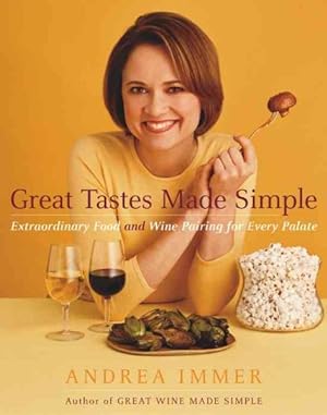 Imagen del vendedor de Great Tastes Made Simple : Extraordinary Food and Wine Pairing for Every Palate a la venta por GreatBookPrices