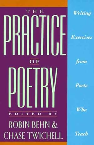 Seller image for Practice of Poetry : Writing Exercises from Poets Who Teach for sale by GreatBookPrices