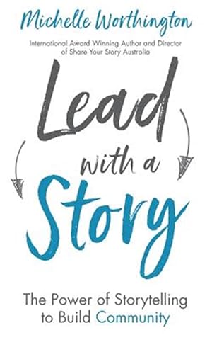 Image du vendeur pour Lead With a Story: The Power of Storytelling to Build Community mis en vente par GreatBookPrices